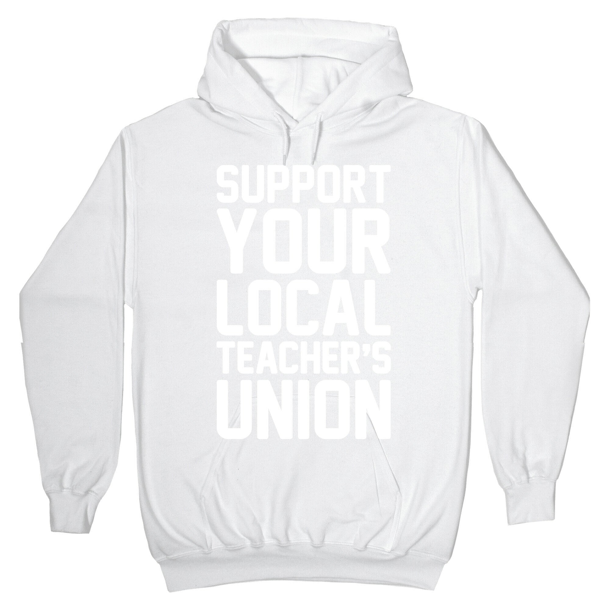 Support Your Local Teacher's Union White Print Hoodie